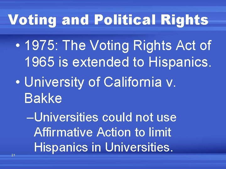 Voting and Political Rights • 1975: The Voting Rights Act of 1965 is extended