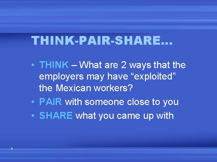 THINK-PAIR-SHARE… • THINK – What are 2 ways that the employers may have “exploited”