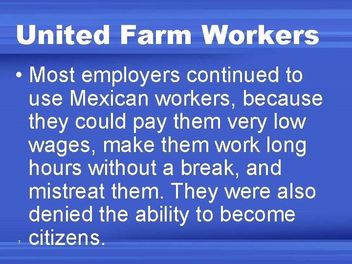 United Farm Workers • Most employers continued to use Mexican workers, because they could