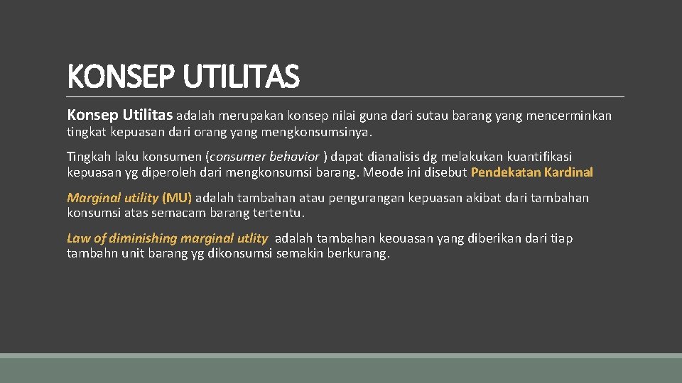 KONSEP UTILITAS Konsep Utilitas adalah merupakan konsep nilai guna dari sutau barang yang mencerminkan