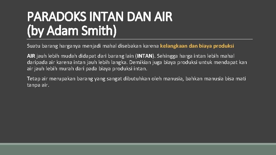 PARADOKS INTAN DAN AIR (by Adam Smith) Suatu barang harganya menjadi mahal disebakan karena