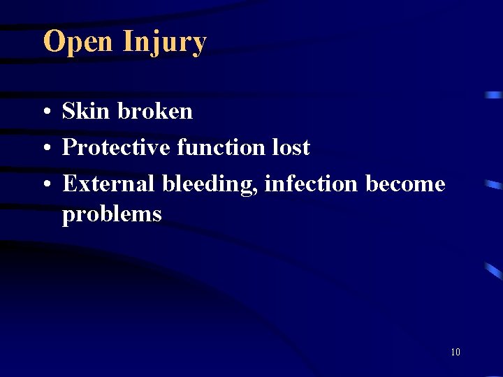 Open Injury • Skin broken • Protective function lost • External bleeding, infection become