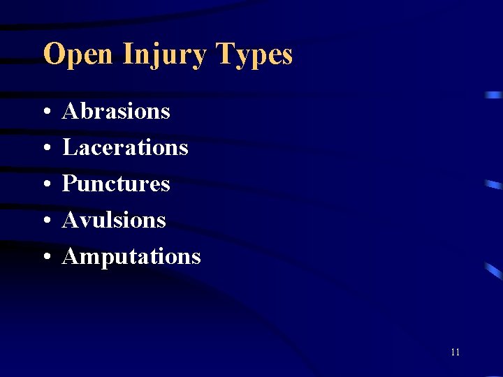 Open Injury Types • • • Abrasions Lacerations Punctures Avulsions Amputations 11 