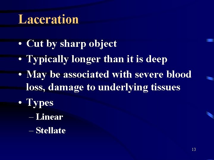 Laceration • Cut by sharp object • Typically longer than it is deep •
