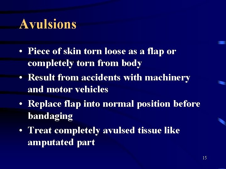 Avulsions • Piece of skin torn loose as a flap or completely torn from