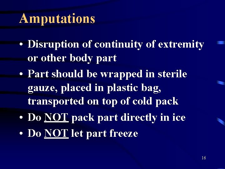 Amputations • Disruption of continuity of extremity or other body part • Part should
