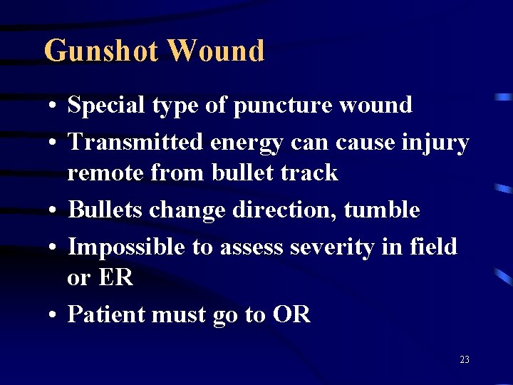 Gunshot Wound • Special type of puncture wound • Transmitted energy can cause injury