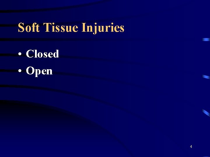 Soft Tissue Injuries • Closed • Open 4 