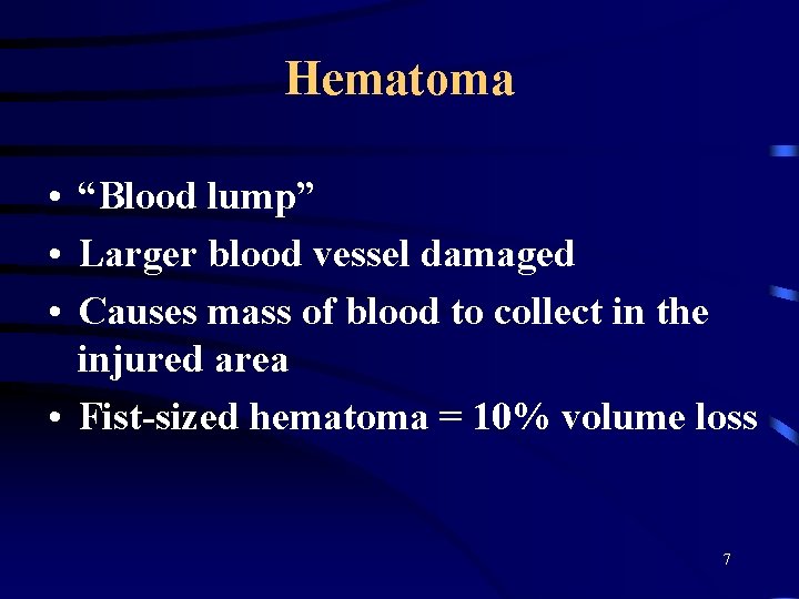 Hematoma • “Blood lump” • Larger blood vessel damaged • Causes mass of blood