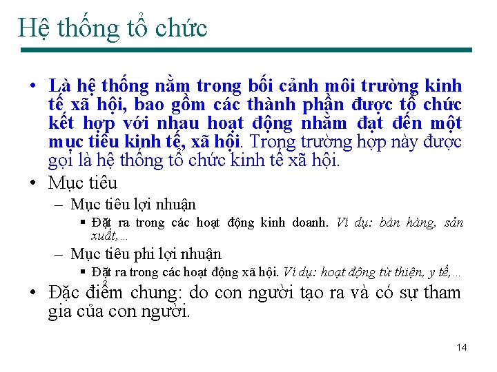 Hệ thống tổ chức • Là hệ thống nằm trong bối cảnh môi trường