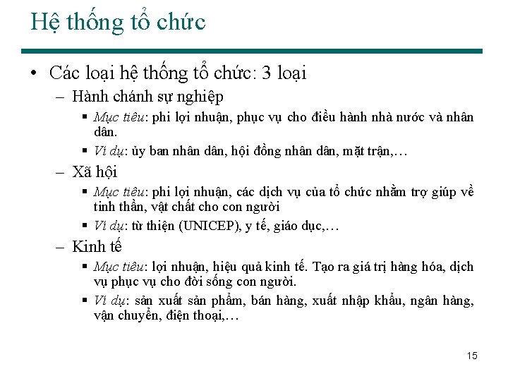 Hệ thống tổ chức • Các loại hệ thống tổ chức: 3 loại –