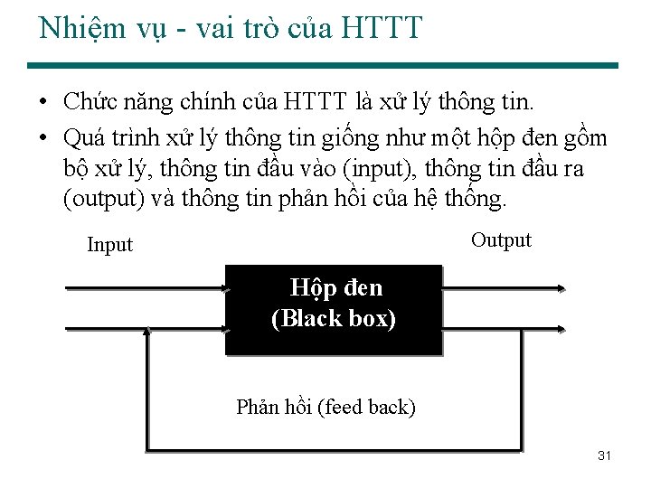 Nhiệm vụ - vai trò của HTTT • Chức năng chính của HTTT là
