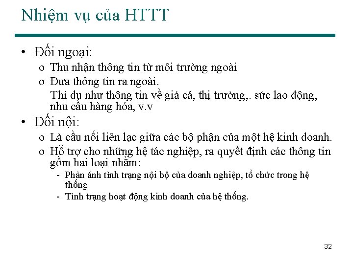 Nhiệm vụ của HTTT • Đối ngoại: o Thu nhận thông tin từ môi