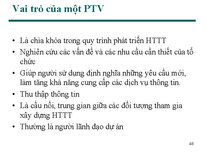 Vai trò của một PTV • Là chìa khóa trong quy trình phát triển