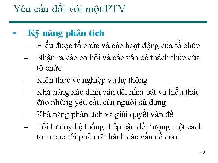 Yêu cầu đối với một PTV • Kỹ năng phân tích – Hiểu được