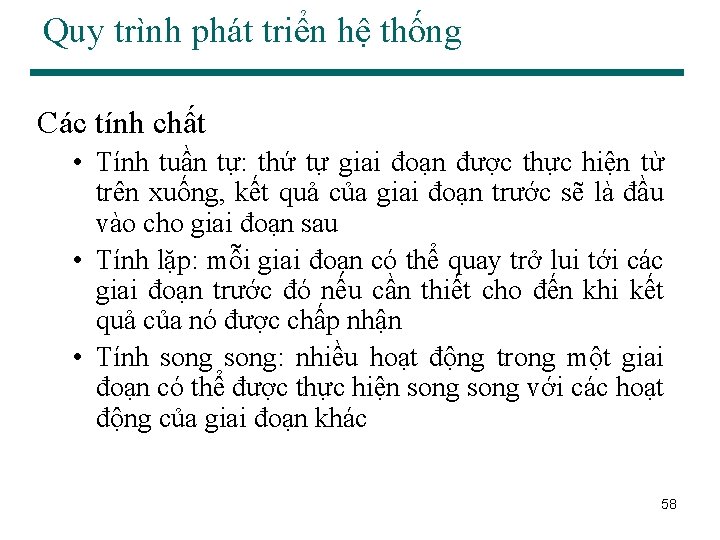 Quy trình phát triển hệ thống Các tính chất • Tính tuần tự: thứ