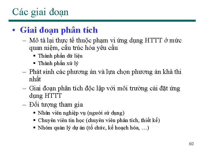 Các giai đoạn • Giai đoạn phân tích – Mô tả lại thực tế