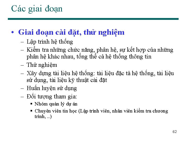 Các giai đoạn • Giai đoạn cài đặt, thử nghiệm – Lập trình hệ
