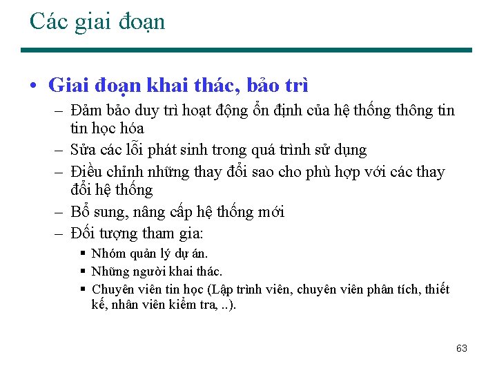 Các giai đoạn • Giai đoạn khai thác, bảo trì – Đảm bảo duy