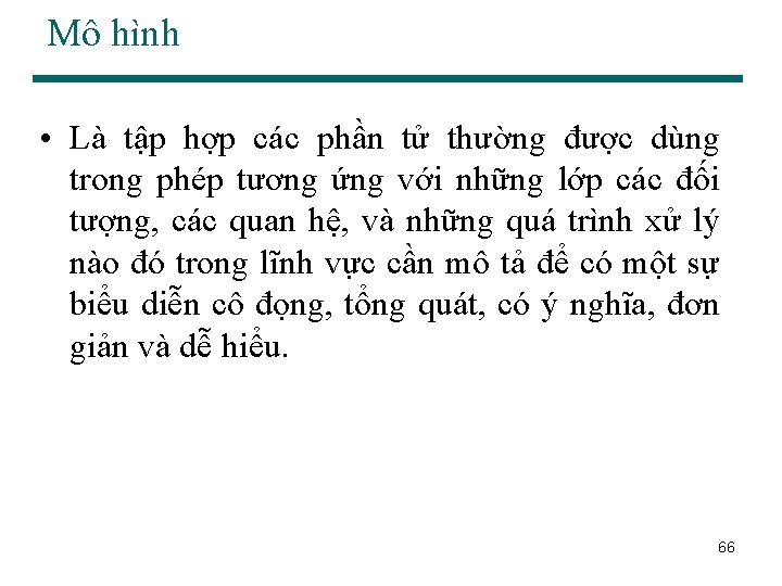 Mô hình • Là tập hợp các phần tử thường được dùng trong phép