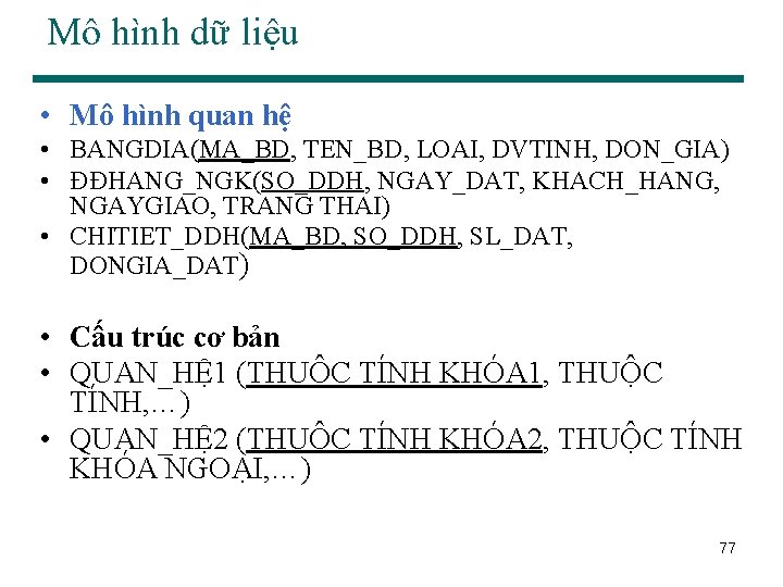 Mô hình dữ liệu • Mô hình quan hệ • BANGDIA(MA_BD, TEN_BD, LOAI, DVTINH,