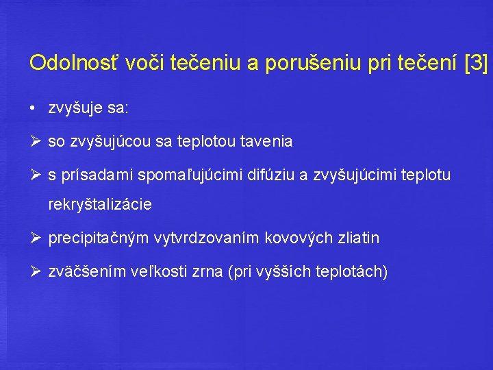 Odolnosť voči tečeniu a porušeniu pri tečení [3] • zvyšuje sa: Ø so zvyšujúcou