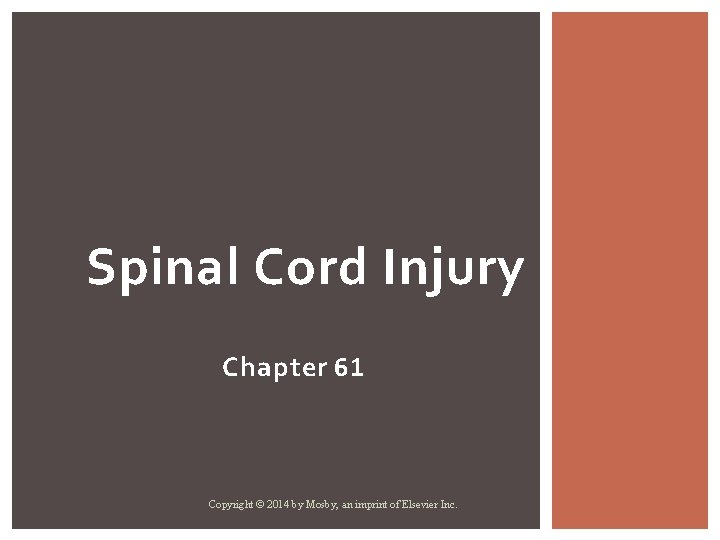 Spinal Cord Injury Chapter 61 Copyright © 2014 by Mosby, an imprint of Elsevier