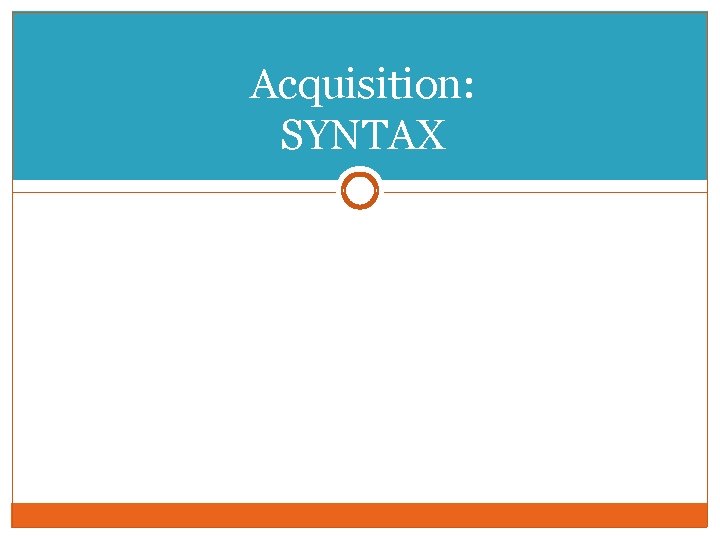 Acquisition: SYNTAX 