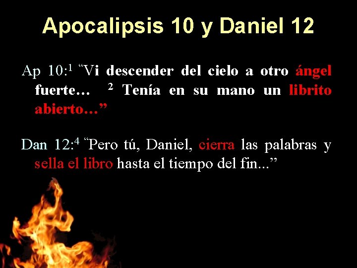 Apocalipsis 10 y Daniel 12 Ap 10: 1 “Vi descender del cielo a otro