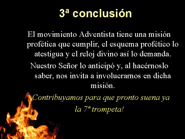 3ª conclusión El movimiento Adventista tiene una misión profética que cumplir, el esquema profético