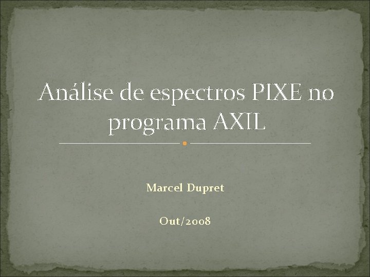 Análise de espectros PIXE no programa AXIL Marcel Dupret Out/2008 
