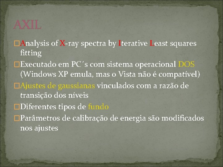 AXIL �Analysis of X-ray spectra by Iterative Least squares fitting �Executado em PC´s com