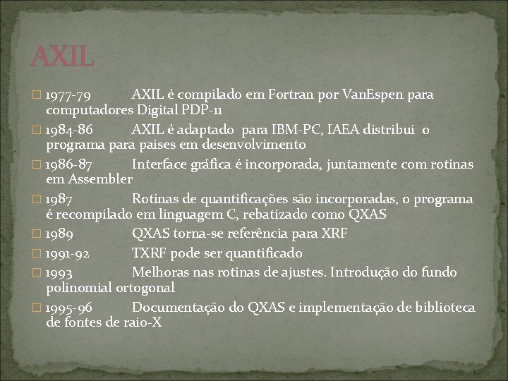 AXIL � 1977 -79 AXIL é compilado em Fortran por Van. Espen para computadores