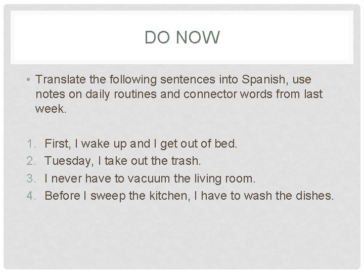 DO NOW • Translate the following sentences into Spanish, use notes on daily routines