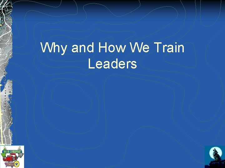 Why and How We Train Leaders 