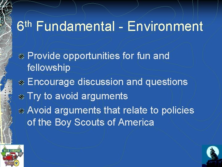 th 6 Fundamental - Environment Provide opportunities for fun and fellowship Encourage discussion and