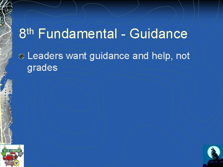 th 8 Fundamental - Guidance Leaders want guidance and help, not grades 