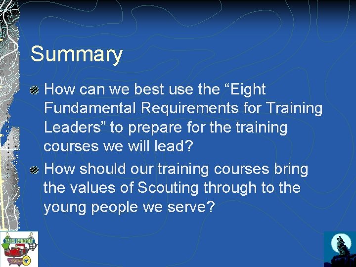 Summary How can we best use the “Eight Fundamental Requirements for Training Leaders” to