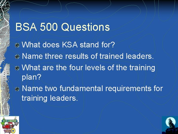 BSA 500 Questions What does KSA stand for? Name three results of trained leaders.