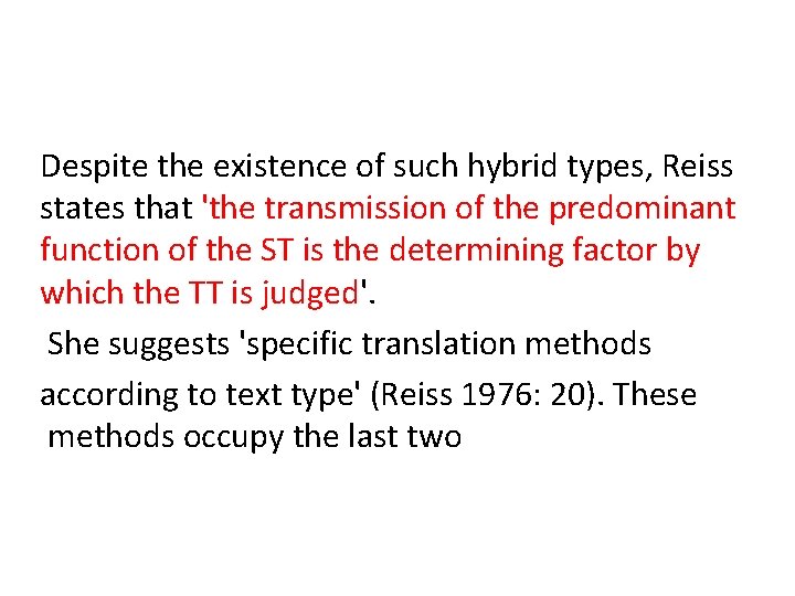 Despite the existence of such hybrid types, Reiss states that 'the transmission of the