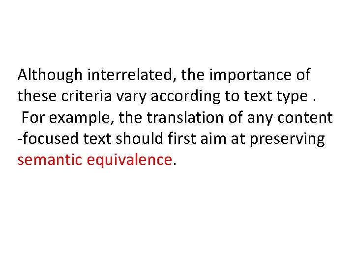 Although interrelated, the importance of these criteria vary according to text type. For example,