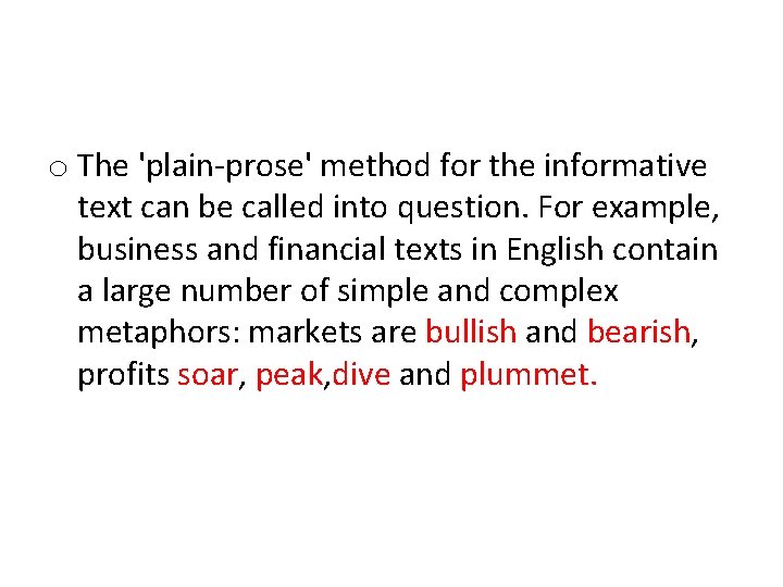 o The 'plain-prose' method for the informative text can be called into question. For