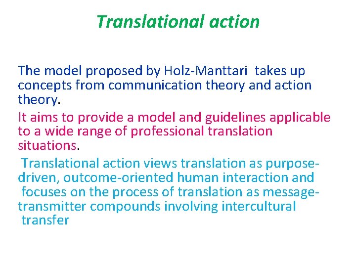 Translational action The model proposed by Holz-Manttari takes up concepts from communication theory and