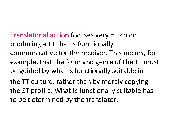 Translatorial action focuses very much on producing a TT that is functionally communicative for