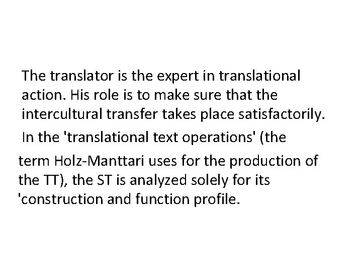 The translator is the expert in translational action. His role is to make sure