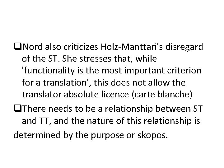 q. Nord also criticizes Holz-Manttari's disregard of the ST. She stresses that, while 'functionality