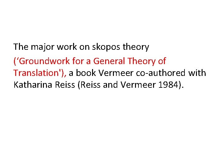 The major work on skopos theory (‘Groundwork for a General Theory of Translation'), a