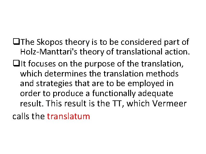 q. The Skopos theory is to be considered part of Holz-Manttari's theory of translational