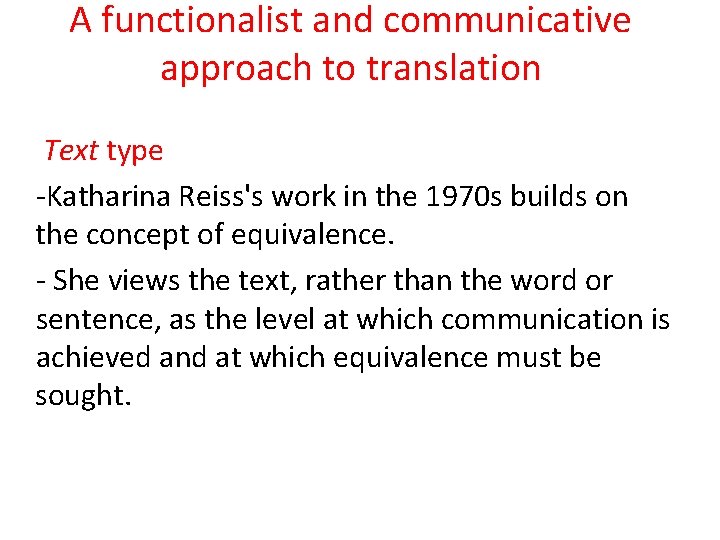 A functionalist and communicative approach to translation Text type -Katharina Reiss's work in the