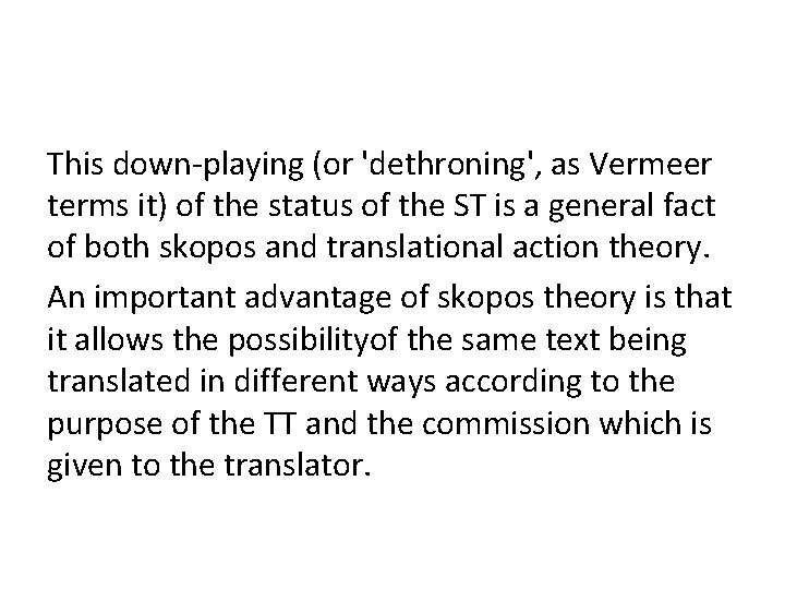 This down-playing (or 'dethroning', as Vermeer terms it) of the status of the ST